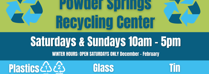 Powder Springs Recycling Center Open Saturdays and Sundays 10am - 5pm